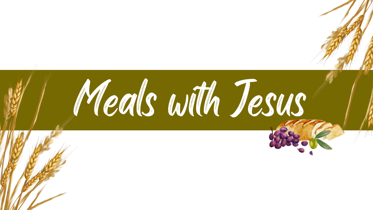 Meals with Jesus