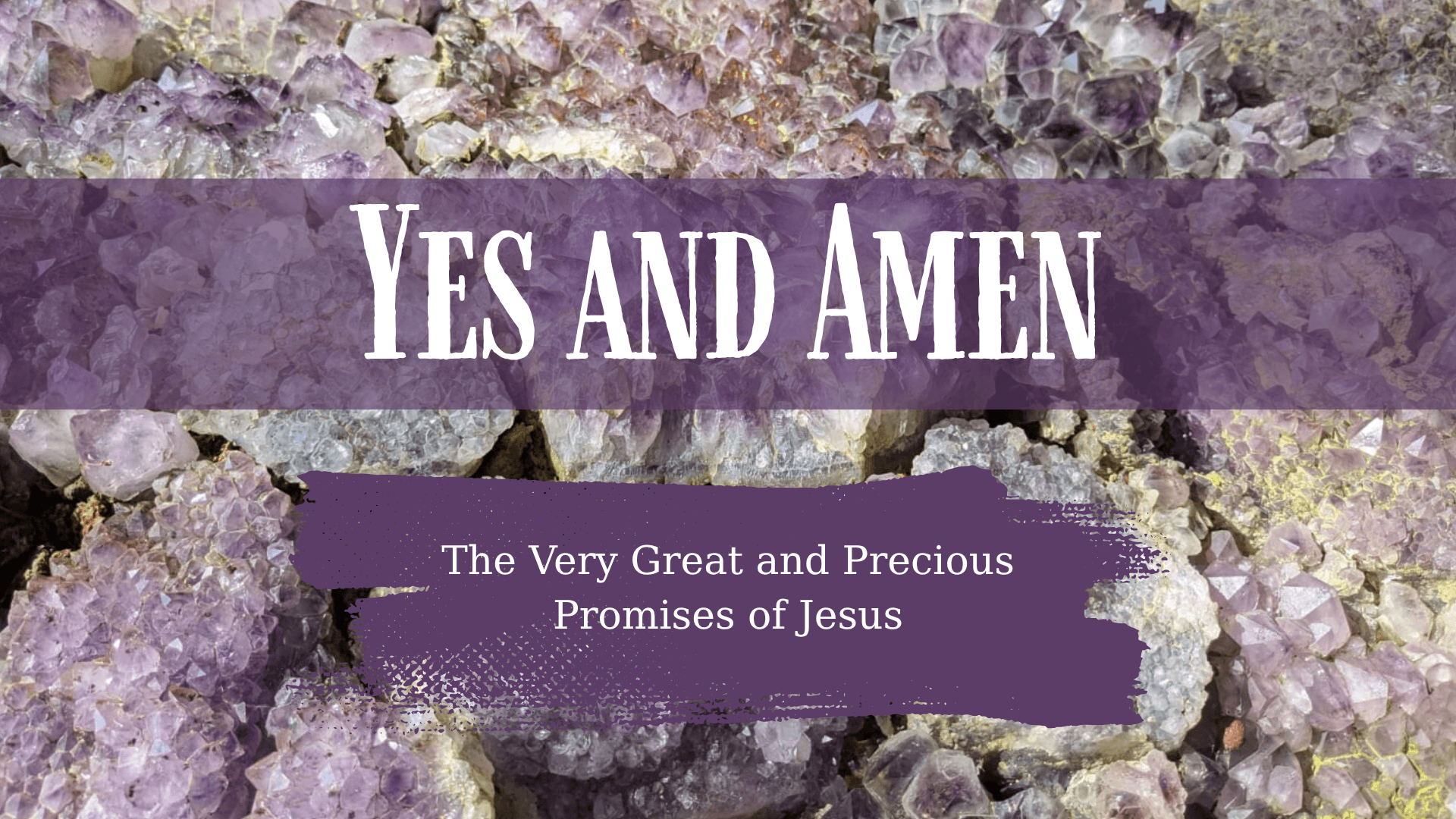 Yes and Amen: The Very Great and Precious Promises of Jesus